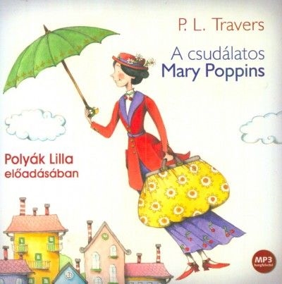 A csudálatos Mary Poppins - Hangoskönyv - MP3 - Polyák Lilla előadásában