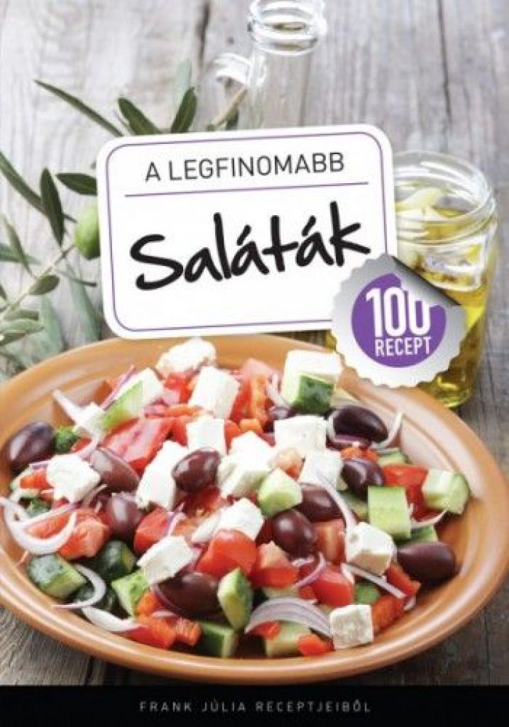 A legfinomabb - Saláták - 100 recept