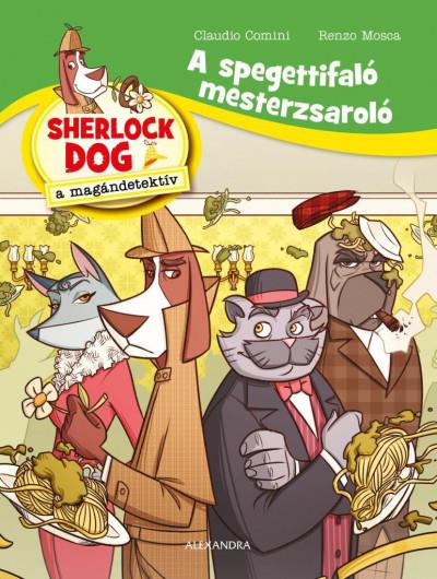 A spagettifaló mesterzsaroló - Sherlock Dog a magándetektív