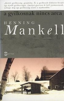 A gyilkosnak nincs arca - Henning Mankell | 