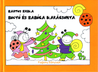 Bogyó és Babóca karácsonya - Bartos Erika | 