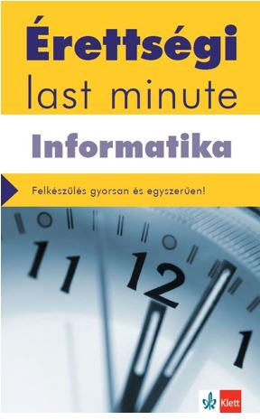 Érettségi Last minute - Informatika