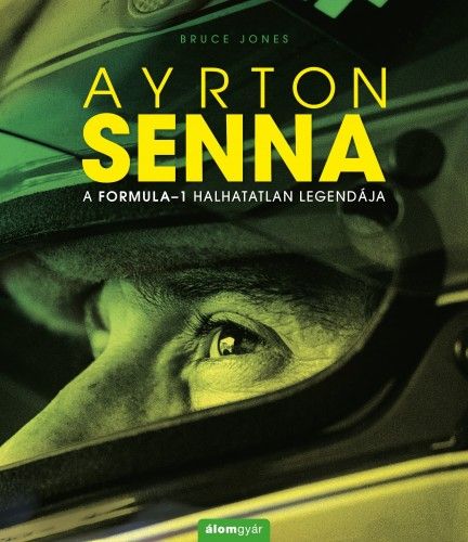 Ayrton Senna - A formula-1 halhatatlan legendája - Bruce Jones | 