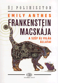 Frankenstein macskája - A szép új világ állatai - Anthes, Emily | 
