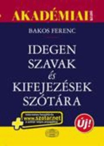 Idegen szavak és kifejezések szótára + net - Bakos Ferenc | 