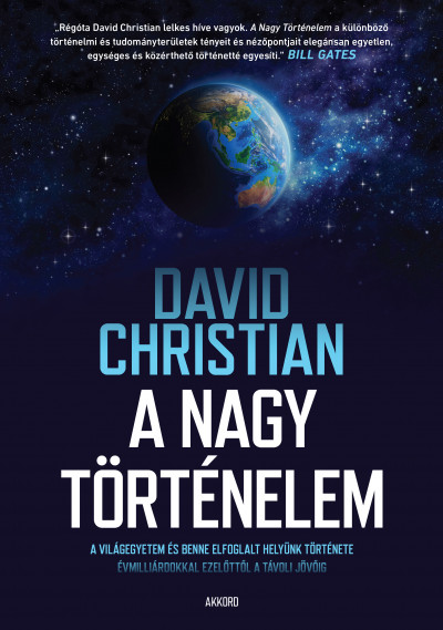 A nagy történelem - A világegyetem és benne elfoglalt helyünk története - David Christian | 