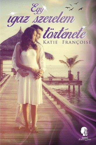 Egy igaz szerelem története - Katie Françoise | 