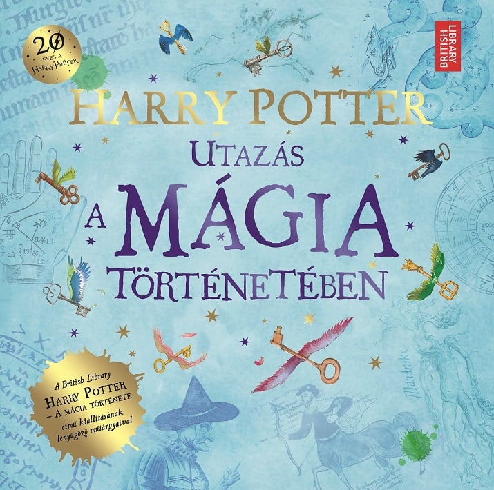 HARRY POTTER - Utazás a mágia történetében - British Library - Bloomsbury Plc | 