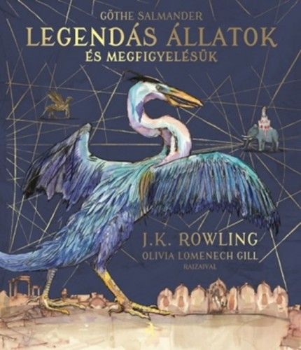 Legendás állatok és megfigyelésük - Illusztrált kiadás - J. K. Rowling | 