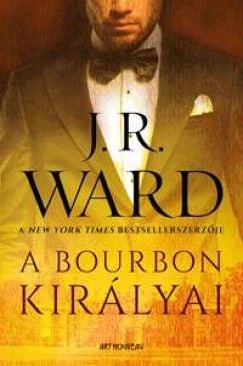 A bourbon királyai - J. R. Ward | 