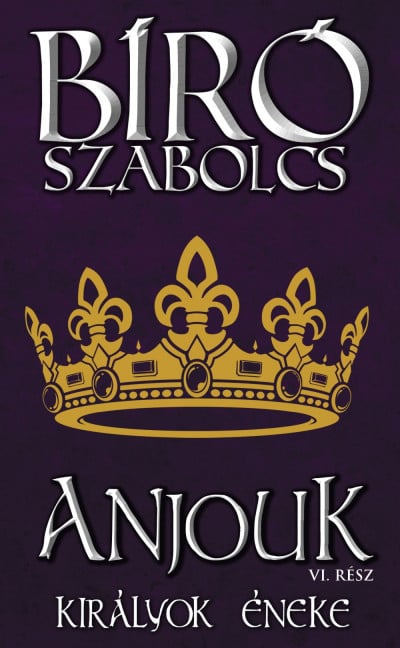 Anjouk VI. - Királyok éneke - Bíró Szabolcs | 