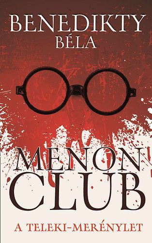 Menon Club - A Teleki-merénylet - Benedikty Béla | 