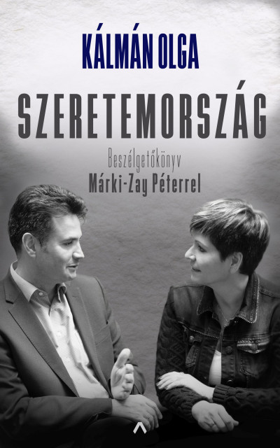 Szeretemország - Beszélgetőkönyv Márki-Zay Péterrel - Kálmán Olga | 