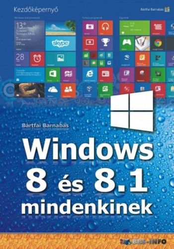 Windows 8 és 8.1 mindenkinek - Bártfai Barnabás | 
