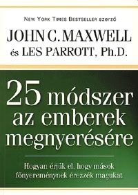 25 módszer az emberek megnyerésére - John C. Maxwell | 