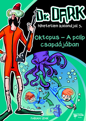 Oktopus - A polip csapdájában - Dr. Dark hihetetlen kalandjai 3. - Fabian Lenk | 