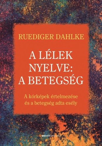 A lélek nyelve: A betegség - Ruediger Dahlke | 