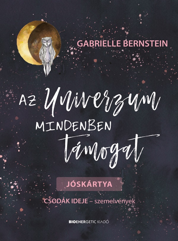 Az Univerzum mindenben támogat - Gabrielle Bernstein | 