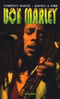Bob Marley - Catch a Fire - Timothy White | 