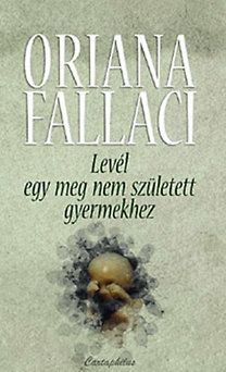 Levél egy meg nem született gyermekhez - Oriana Fallaci | 