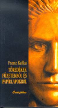 Töredékek füzetekből és papírlapokról - Franz Kafka pdf epub 