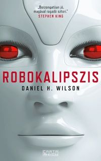 Robokalipszis - Daniel H. Wilson | 