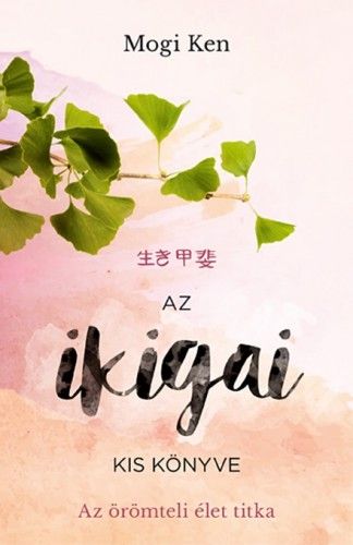 Az ​ikigai kis könyve - Mogi Ken | 