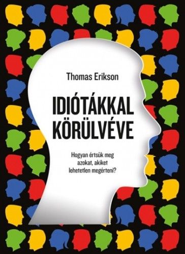 Idiótákkal körülvéve - Thomas Erikson | 