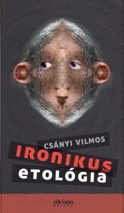 Ironikus etológia - Csányi Vilmos | 
