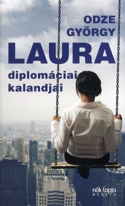 Laura diplomáciai kalandjai - Odze György | 