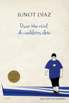 Oscar wao rövid, de csodálatos élete - Junot Díaz | 