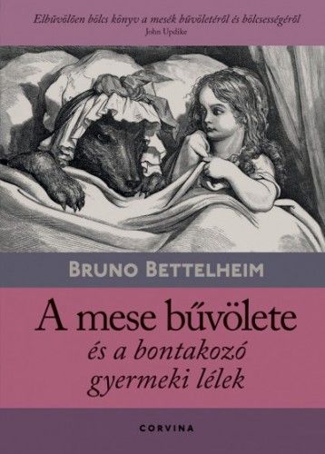 A mese bűvölete és a bontakozó gyermeki lélek - Bruno Bettelheim | 