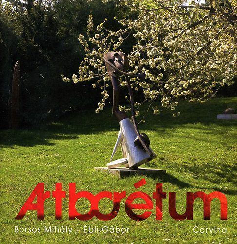 Ar(t)borétum - Művészet és természet egy kortárs szoborkertben Budán - Borsos Mihály pdf epub 