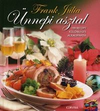 Ünnepi asztal - 199 recept különleges alkalmakra - Frank Júlia | 