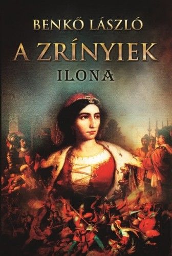 A Zrínyiek III. - Ilona - Benkő László | 