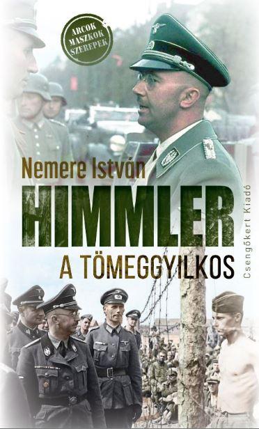 Himmler a tömeggyilkos - Nemere István | 
