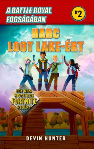 A Battle Royal fogságában 2. - Harc Loot Lake-ért - Egy nem hivatalos Fortnite regény - Devin Hunter | 