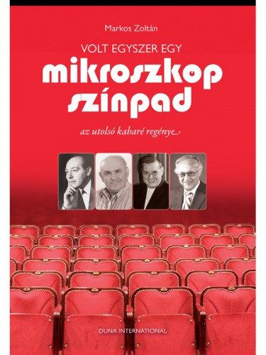 Volt egyszer egy Mikroszkóp Színpad - Az utolsó kabaré regénye - Markos Zoltán | 