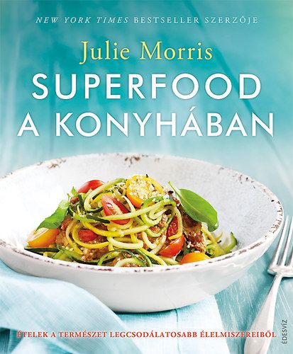 Superfood a konyhában - Julie Morris | 