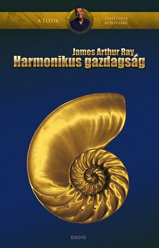 Harmonikus gazdaság - James Arthur Ray | 