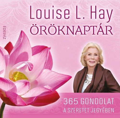 Louise Hay öröknaptár - Louise L. Hay | 