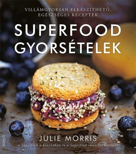Superfood gyorsételek - Julie Morris | 