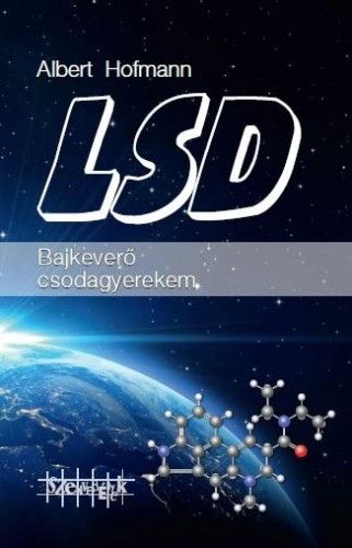 LSD - Bajkeverő csodagyerekem - Dr. Albert Hofmann | 