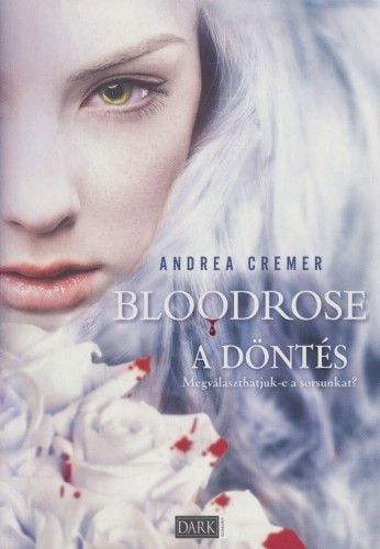 Bloodrose - A döntés - Andrea Cremer | 