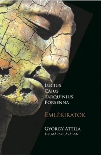 Lucius Caius Tarquinius Porsenna - Emlékiratok - György Attila | 