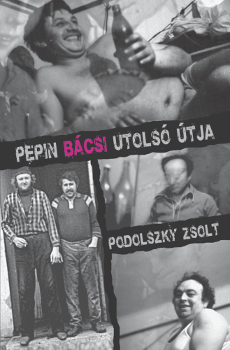Pepin Bácsi utolsó útja - Podolszky Zsolt | 