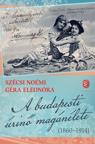 A budapesti úrinő magánélete (1860-1914) - Szécsi Noémi | 