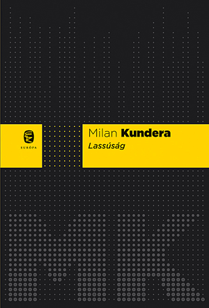Lassúság - Milan Kundera | 