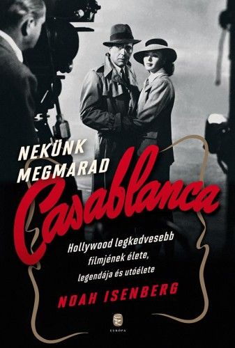 Nekünk megmarad Casablanca - Noah Isenberg | 