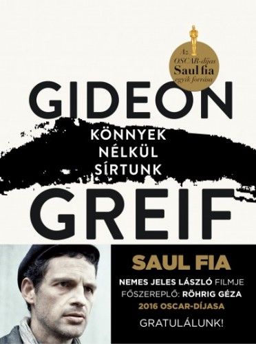 Könnyek nélkül sírtunk - Gideon Greif | 